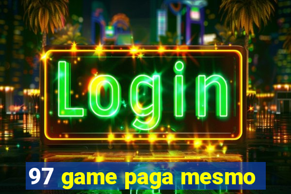 97 game paga mesmo